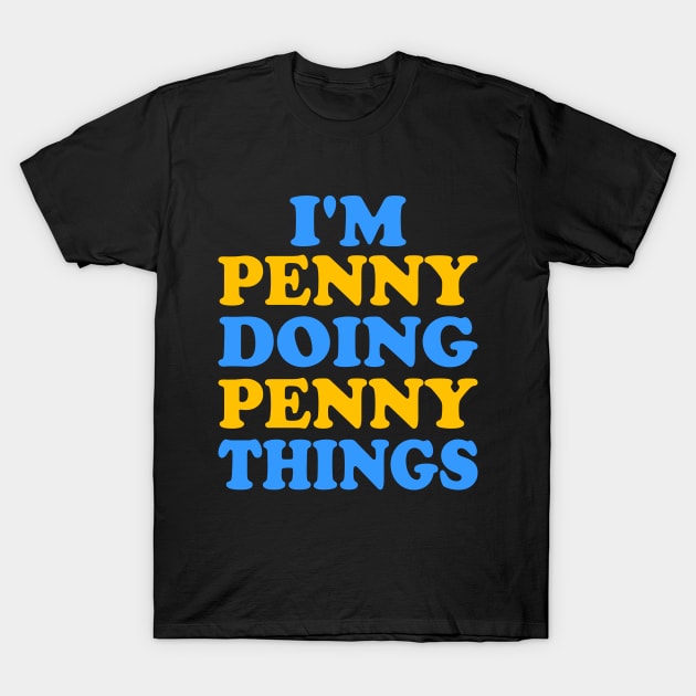 I'm Penny doing Penny things T-Shirt by TTL